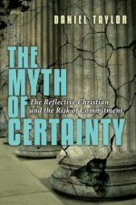 The Myth of Certainty: The Reflective Christian the Risk of Commitment