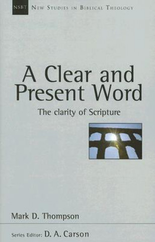 A Clear and Present Word: The Clarity of Scripture