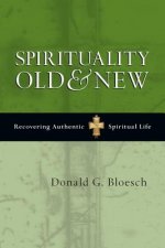 Spirituality Old & New: Recovering Authentic Spiritual Life