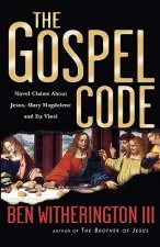 The Gospel Code: Novel Claims about Jesus, Mary Magdalene and Da Vinci