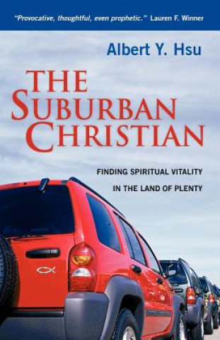 The Suburban Christian: Finding Spiritual Vitality in the Land of Plenty