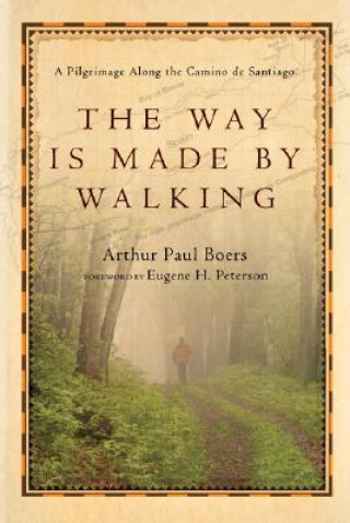Way Is Made by Walking - A Pilgrimage Along the Camino de Santiago
