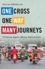 One Cross, One Way, Many Journeys: Thinking Again about Conversion