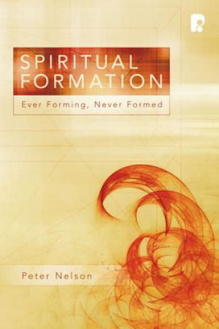 Spiritual Formation: Ever Forming, Never Formed
