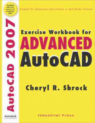 Exercise Workbook for Advanced AutoCAD 2007