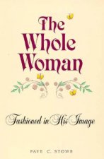 The Whole Woman: Fashioned in His Image