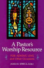 Pastor's Worship Resource: For Advent, Lent, and Other Occasions