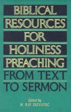 Biblical Resources for Holiness Preaching, Vol. 2: From Text to Sermon