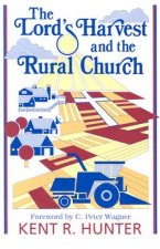 The Lord's Harvest and the Rural Church: A New Look at Ministry in the Agri-Culture