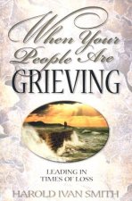When Your People Are Grieving: Leading in Times of Loss