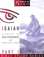 Isaiah Part 1: Prophet of Deliverance and Messianic Hope