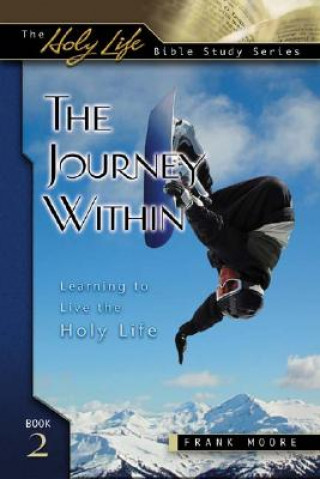 The Journey Within: Learning to Live the Holy Life