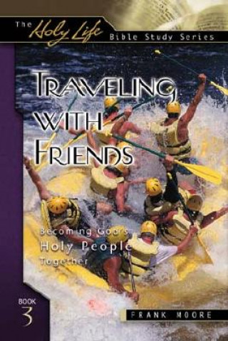 Traveling with Friends: Becoming God's Holy People Together