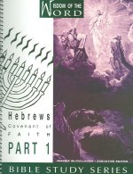 Hebrews: Covenant of Faith: Part 1