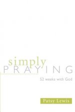 Simply Praying: 52 Weeks with God