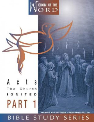 Acts: The Church Ignited: Part 1