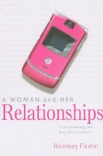 A Woman and Her Relationships: Transforming the Way We Connect