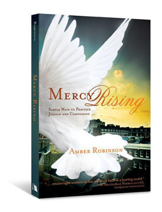 Mercy Rising: Simple Ways to Practice Justice and Compassion