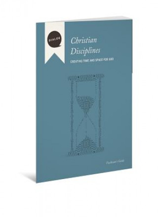 Christian Disciplines Facilitator's Guide: Creating Time and Space for God