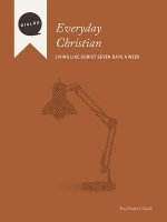 Everyday Christian: Living Like Christ Seven Days a Week, Facilitator's Guide