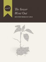 The Sower Went Out: And Other Parables of Jesus
