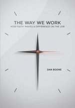 The Way We Work: How Faith Makes a Difference on the Job