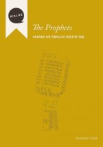 The Prophets, Facilitator's Guide: Hearing the Timeless Voice of God