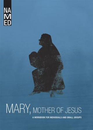 Named: Mary, Mother of Jesus: A Workbook for Individuals and Small Groups