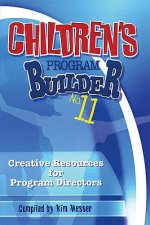 Children's Program Builder No. 11: Creative Resources for Program Directors