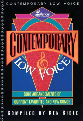 Contemporary Low Voice: Solo Arrangements of Current Favorites and New Songs