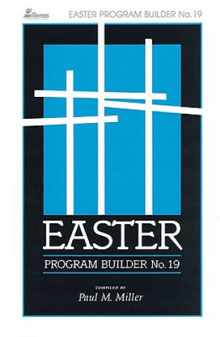 Easter Program Builder No. 19: Plays - Skits - Songs - Recitations - Exercises