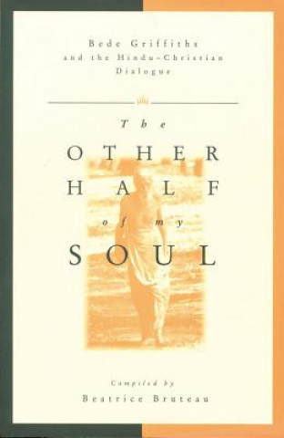 The Other Half of My Soul: Bede Griffiths and the Hindu-Christian Dialogue