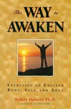 The Way to Awaken: Exercises to Enliven Body, Self, and Soul