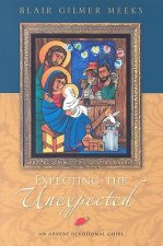 Expecting the Unexpected: An Advent Devotional Guide