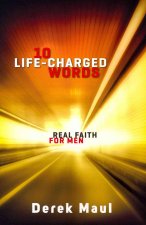 10 Life-Charged Words: Real Faith for Men