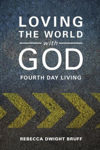Loving the World with God: Fourth Day Living