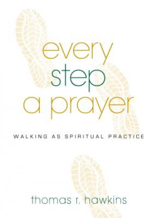 Every Step a Prayer: Walking as a Spiritual Practice