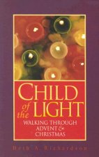 Child of the Light: Walking Through Advent and Christmas