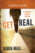 Get Real: A Spiritual Journey for Men: Leader's Guide