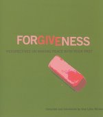 Forgiveness: Perspectives on Making Peace with Your Past