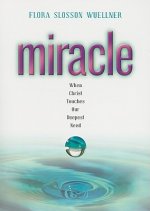 Miracle: When Christ Touches Our Deepest Need