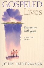 Gospeled Lives: Encounters with Jesus: A Lenten Study