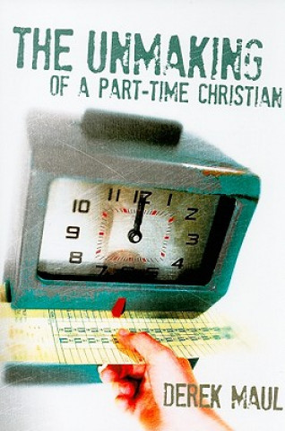 The Unmaking of a Part-Time Christian