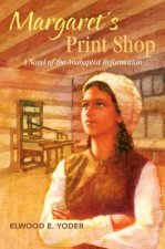 Margaret's Print Shop: A Novel of the Anabaptist Reformation