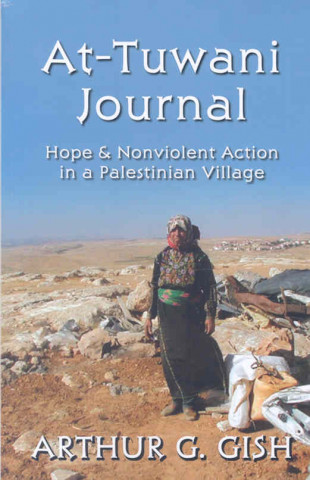 At-Tuwani Journal: Hope & Nonviolent Action in a Palestinian Village