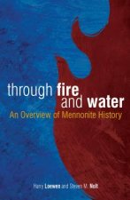 Through Fire and Water: An Overview of Mennonite History