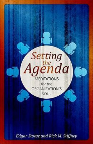 Setting the Agenda: Meditations for the Organization's Soul