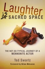 Laughter Is Sacred Space: The Not-So-Typical Journey of a Mennonite Actor