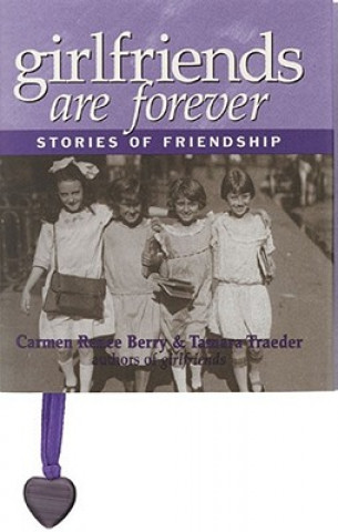 Girlfriends Are Forever: Stories of Friendship