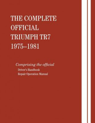 Complete Official Triumph Tr7: 1975-1981